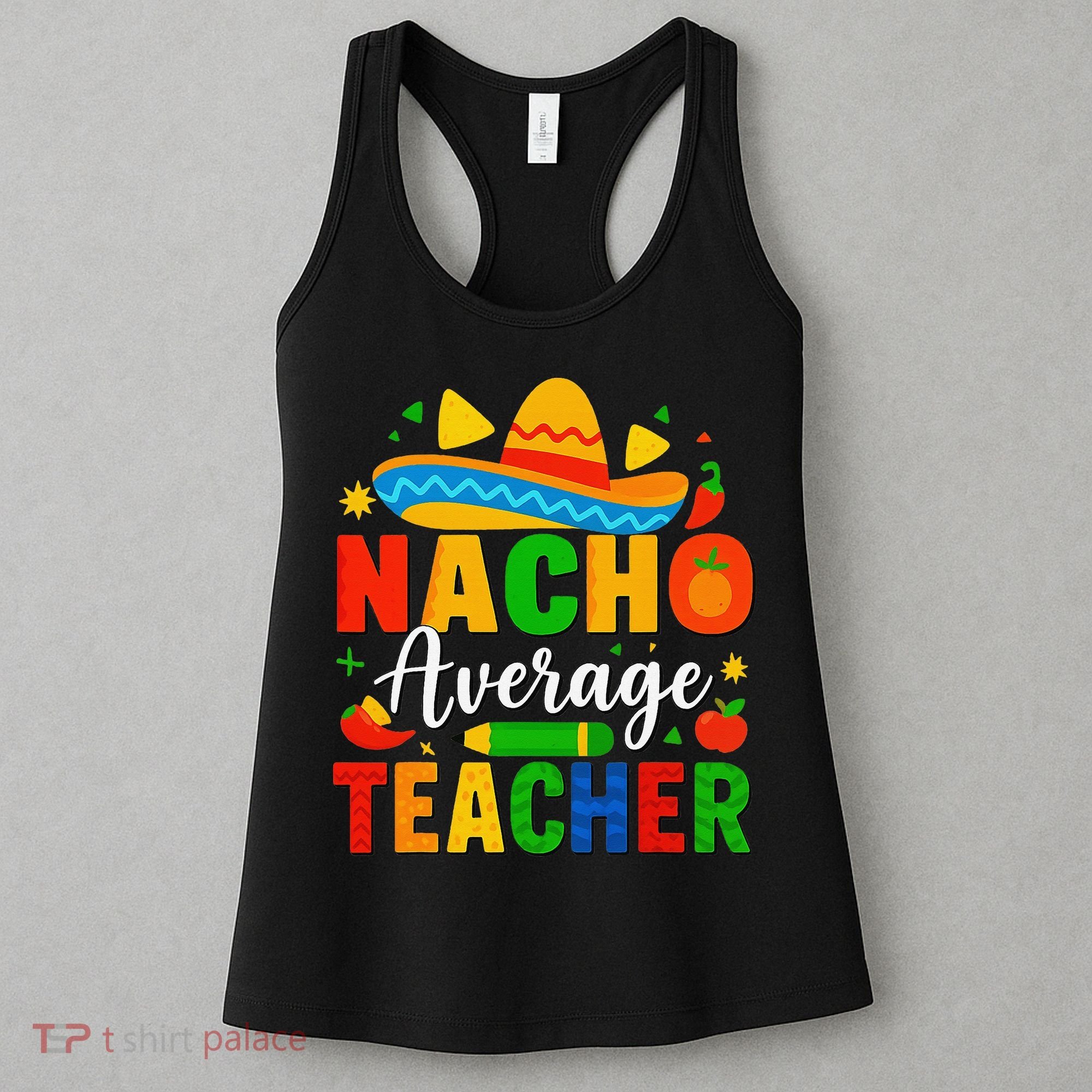 Nacho Average Teacher Apple Cinco De Mayo Teacher Women Women's Tank Top