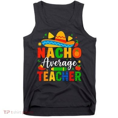 Nacho Average Teacher Apple Cinco De Mayo Teacher Women Tank Top