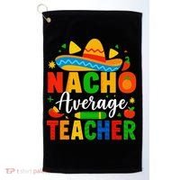 Nacho Average Teacher Apple Cinco De Mayo Teacher Women Golf Towel thumb 0