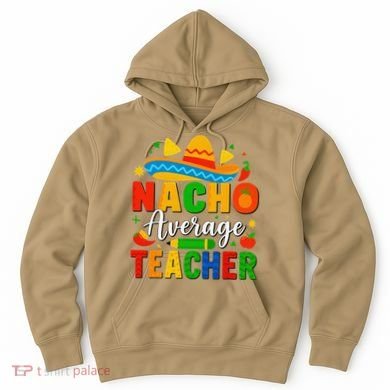 Nacho Average Teacher Apple Cinco De Mayo Teacher Women Hoodie