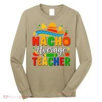 Nacho Average Teacher Apple Cinco De Mayo Teacher Women Long Sleeve Shirt thumb 0
