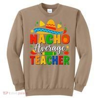 Nacho Average Teacher Apple Cinco De Mayo Teacher Women Sweatshirt thumb 0