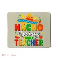 Nacho Average Teacher Apple Cinco De Mayo Teacher Women Mousepad thumb 0