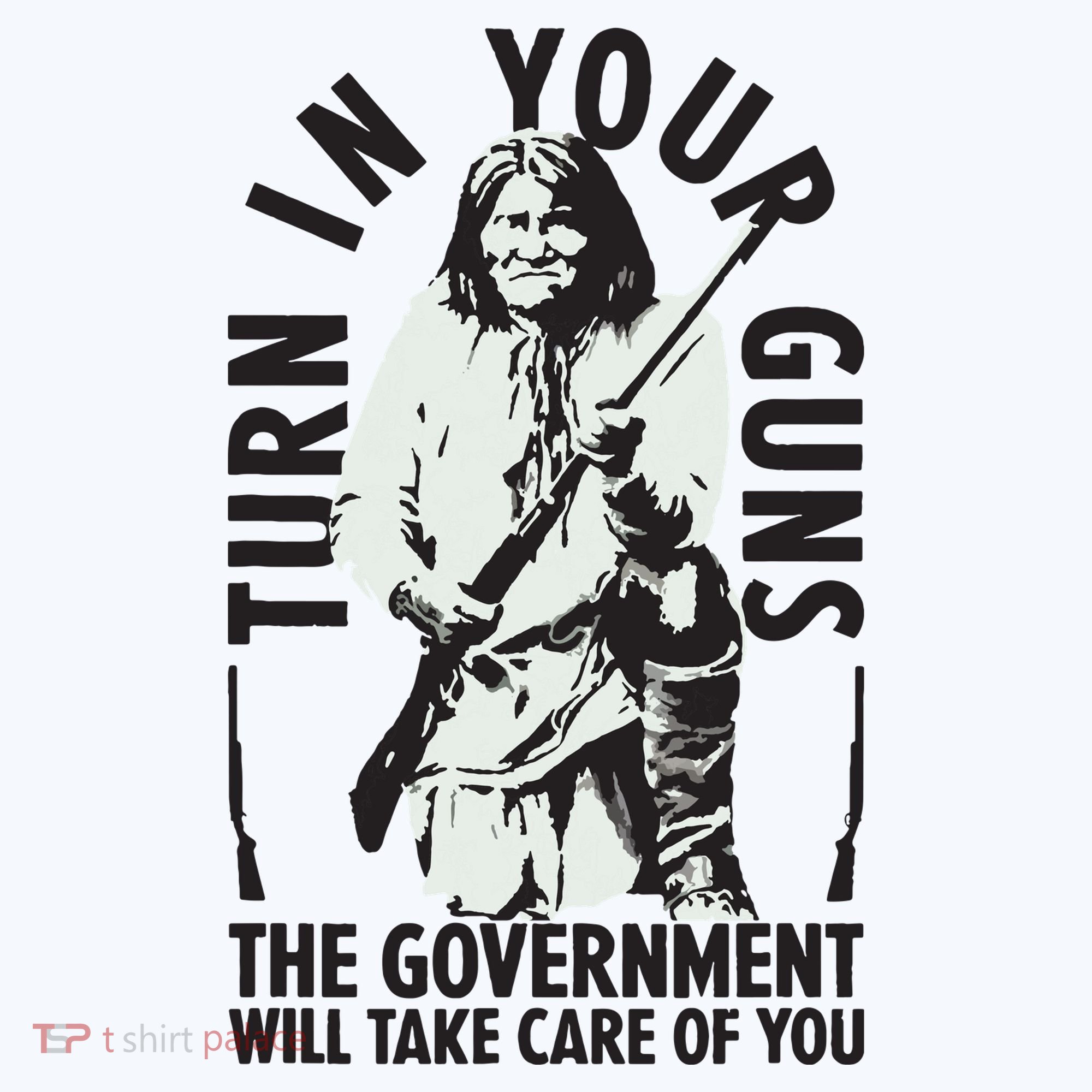 Native America Turn In Your Guns Government Take Care Of You Hat