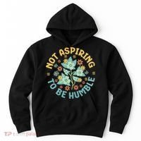 Not Aspiring To Be Humble Feminist Girl Power Hoodie thumb 0