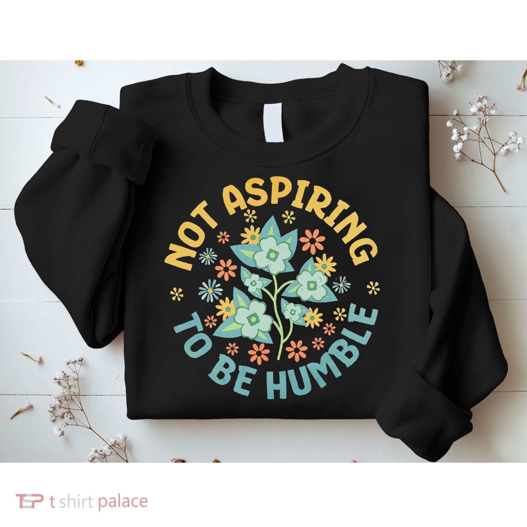 Not Aspiring To Be Humble Feminist Girl Power Sweatshirt