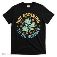 Not Aspiring To Be Humble Feminist Girl Power T-Shirt thumb 0