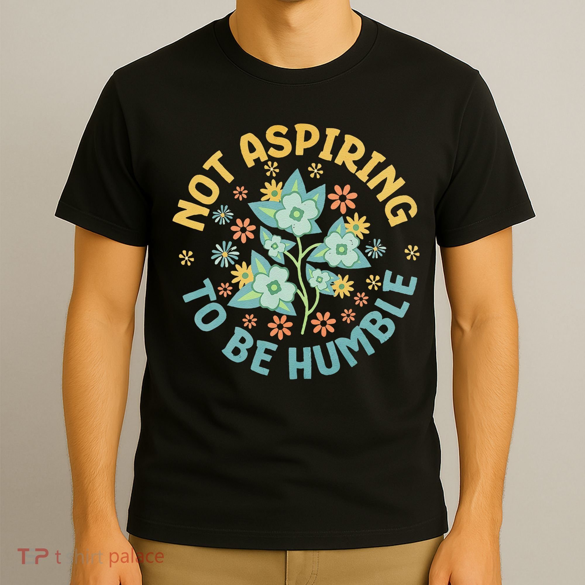Not Aspiring To Be Humble Feminist Girl Power T-Shirt