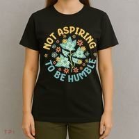 Not Aspiring To Be Humble Feminist Girl Power T-Shirt thumb 4