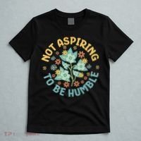 Not Aspiring To Be Humble Feminist Girl Power T-Shirt thumb 5