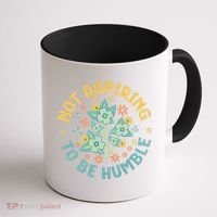 Not Aspiring To Be Humble Feminist Girl Power Coffee Mug thumb 1