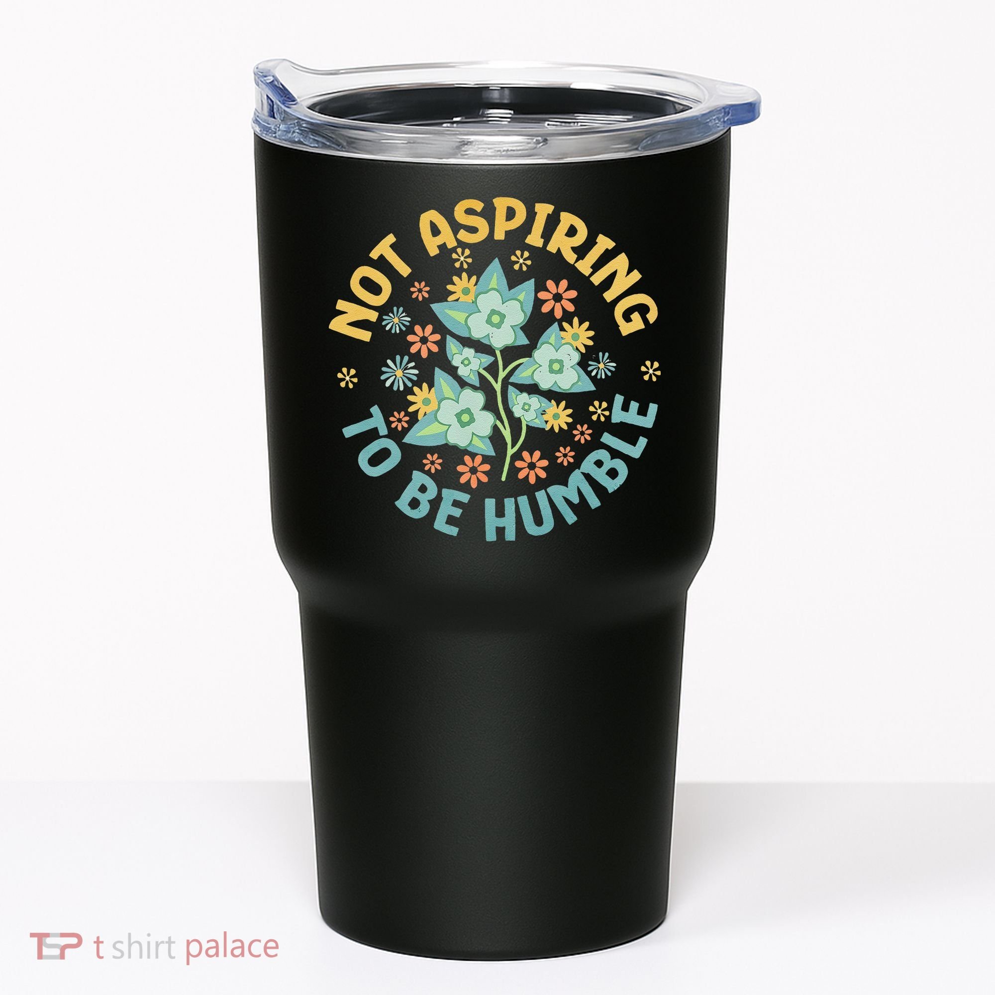 Not Aspiring To Be Humble Feminist Girl Power Tumbler