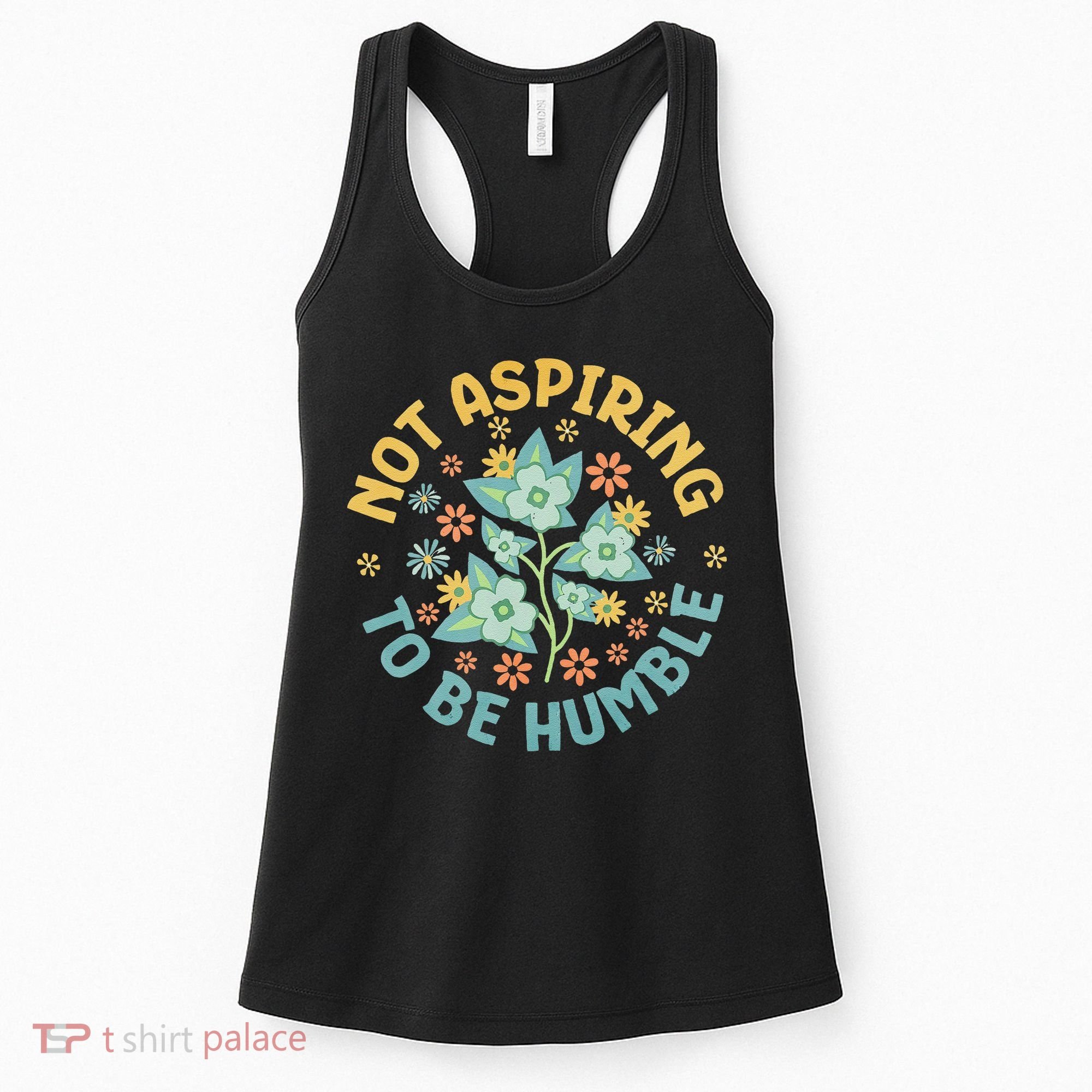 Not Aspiring To Be Humble Feminist Girl Power Women's Tank Top