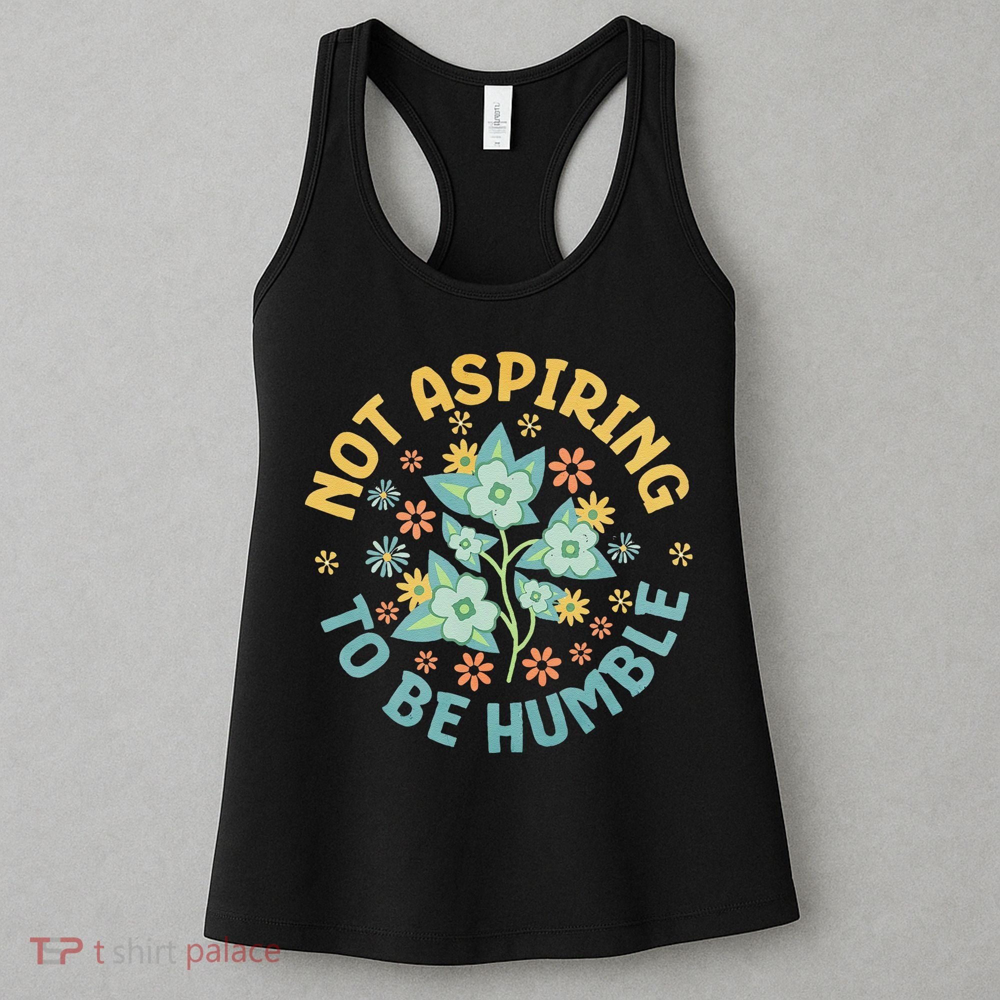 Not Aspiring To Be Humble Feminist Girl Power Women's Tank Top