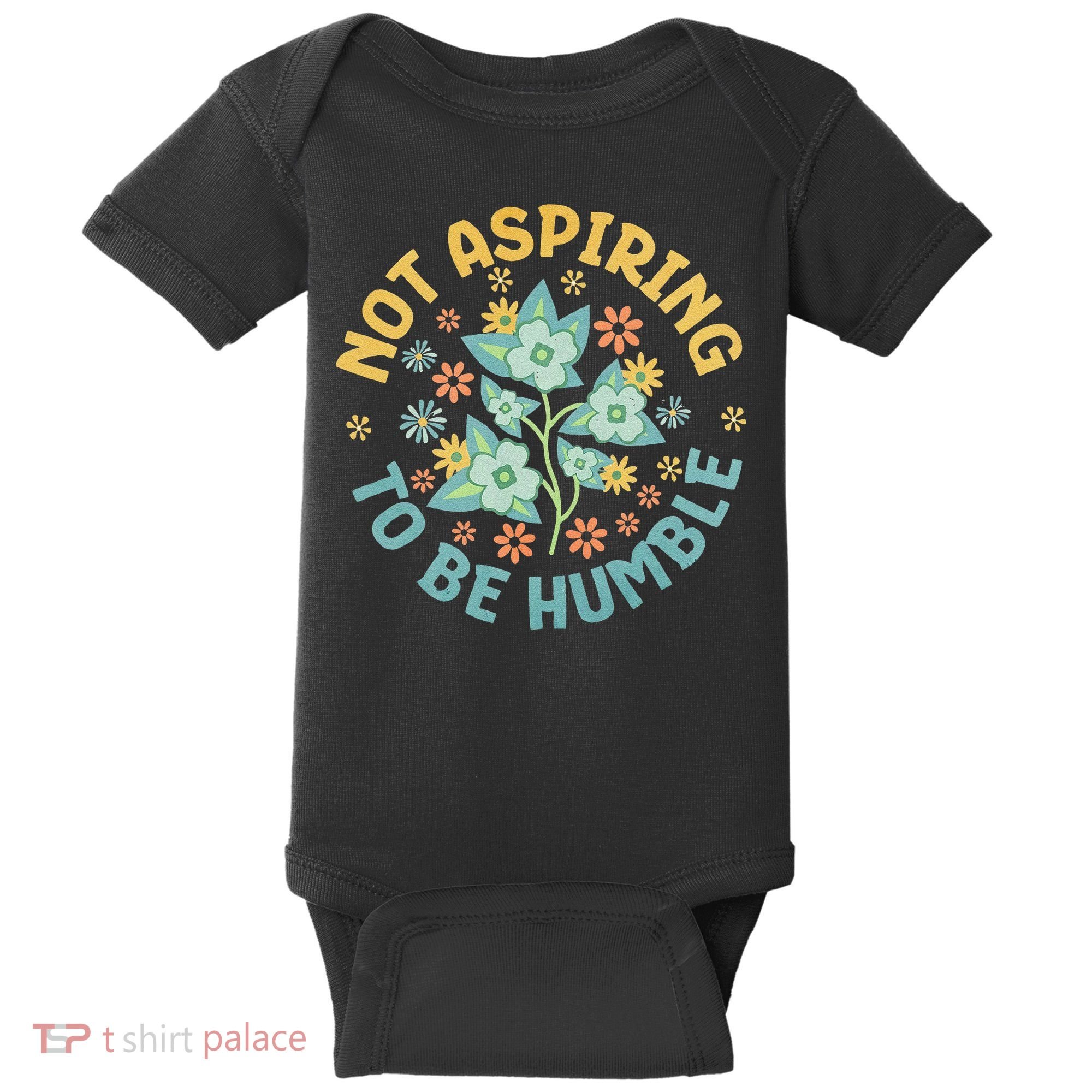 Not Aspiring To Be Humble Feminist Girl Power Baby Bodysuit