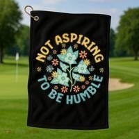 Not Aspiring To Be Humble Feminist Girl Power Golf Towel thumb 1