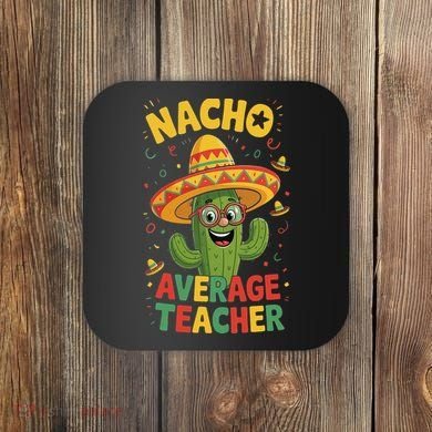 Nacho Average Teacher Apple Cinco De Mayo Teacher Women Coaster