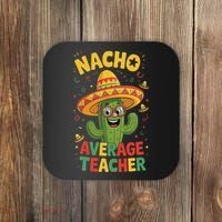 Nacho Average Teacher Apple Cinco De Mayo Teacher Women Coaster thumb 0