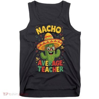 Nacho Average Teacher Apple Cinco De Mayo Teacher Women Tank Top