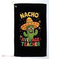 Nacho Average Teacher Apple Cinco De Mayo Teacher Women Golf Towel thumb 0