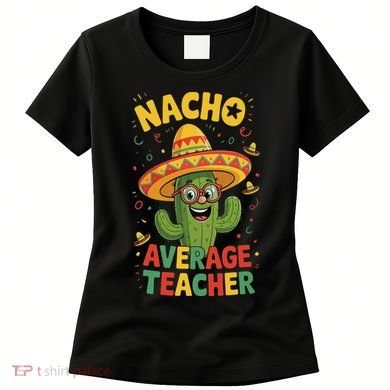 Nacho Average Teacher Apple Cinco De Mayo Teacher Women Women's T-Shirt
