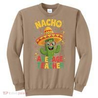 Nacho Average Teacher Apple Cinco De Mayo Teacher Women Sweatshirt thumb 0