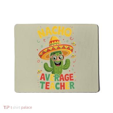 Nacho Average Teacher Apple Cinco De Mayo Teacher Women Mousepad