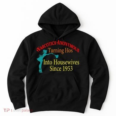 Narcotics Anonymous Turning Hos Into Housewives 1953 Hoodie