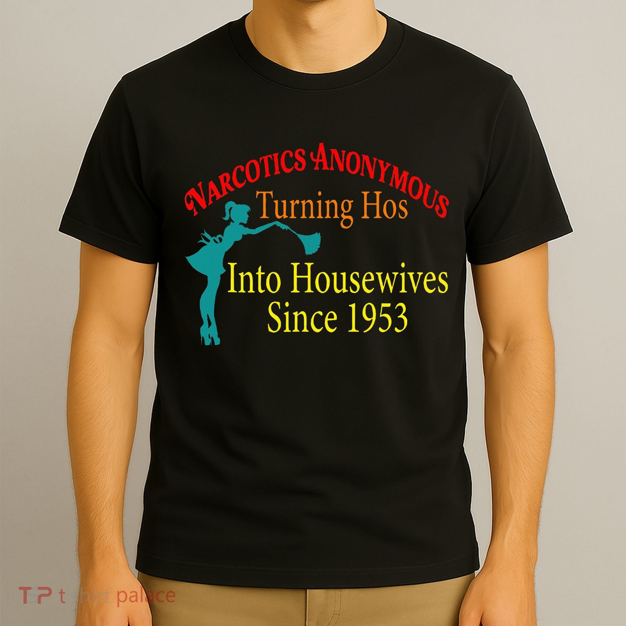 Narcotics Anonymous Turning Hos Into Housewives 1953 T-Shirt