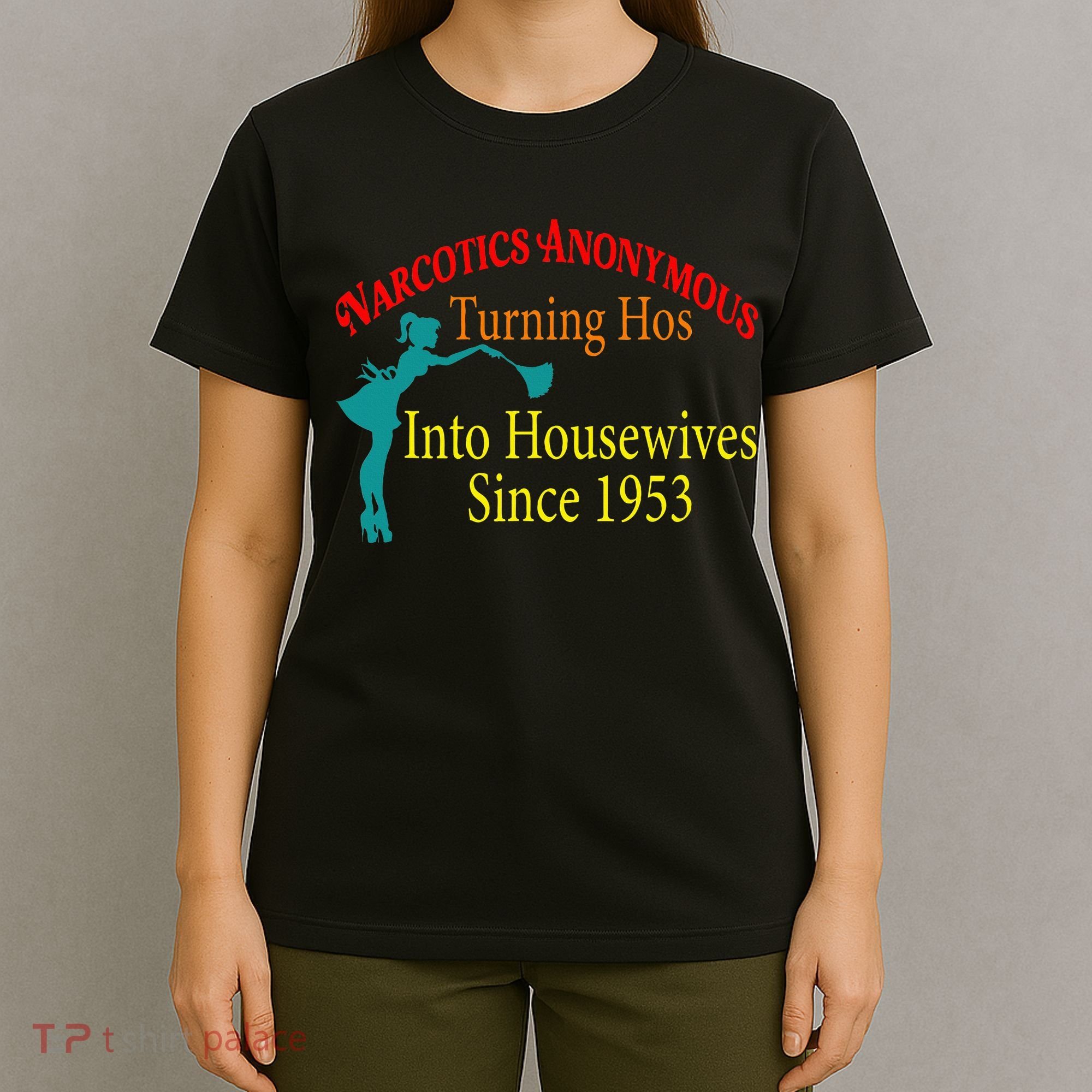 Narcotics Anonymous Turning Hos Into Housewives 1953 T-Shirt