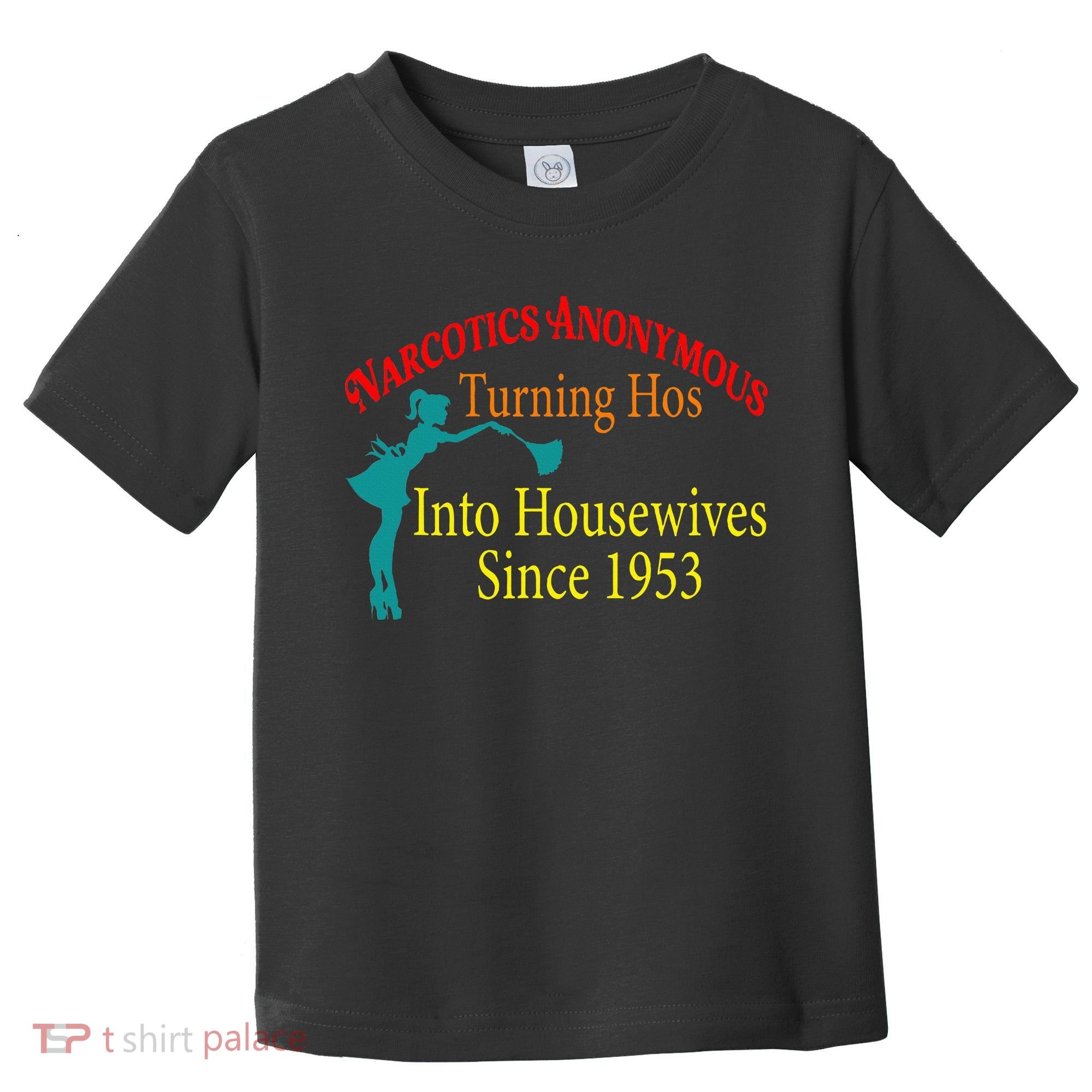 Narcotics Anonymous Turning Hos Into Housewives 1953 Toddler T-Shirt