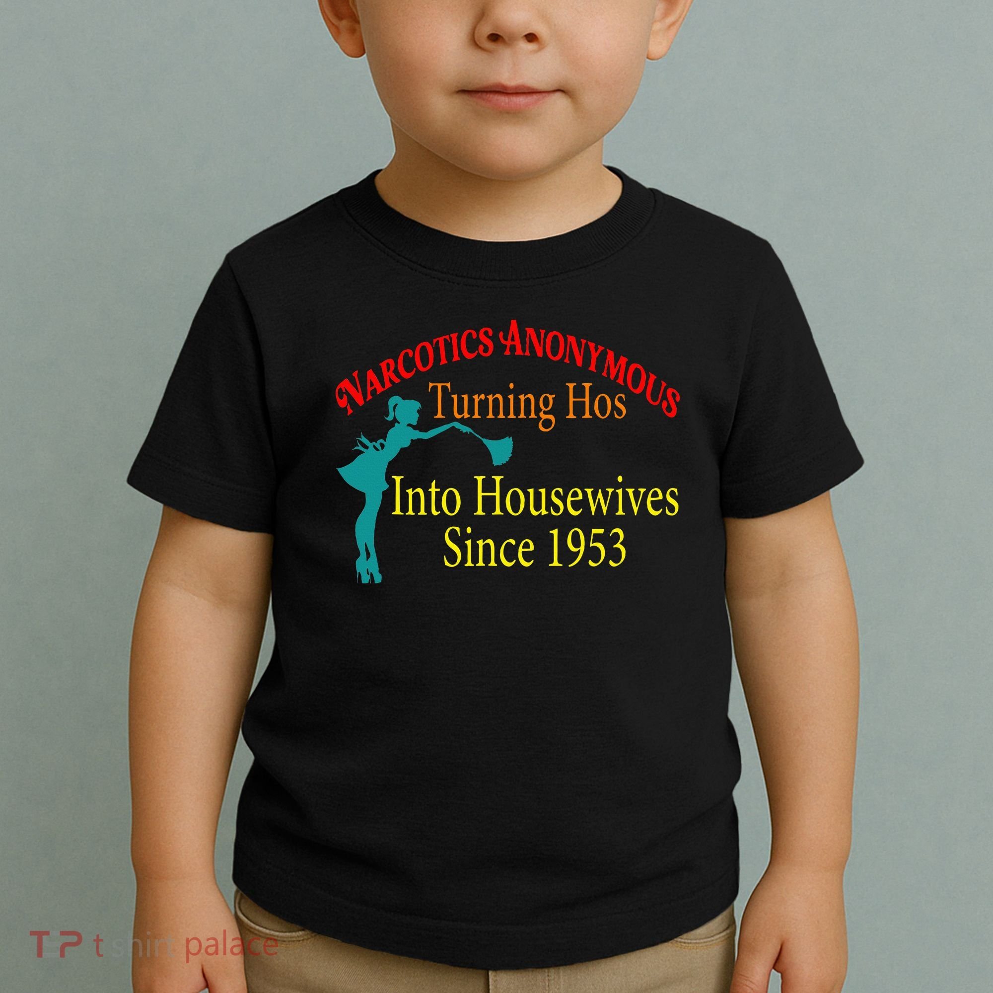 Narcotics Anonymous Turning Hos Into Housewives 1953 Toddler T-Shirt