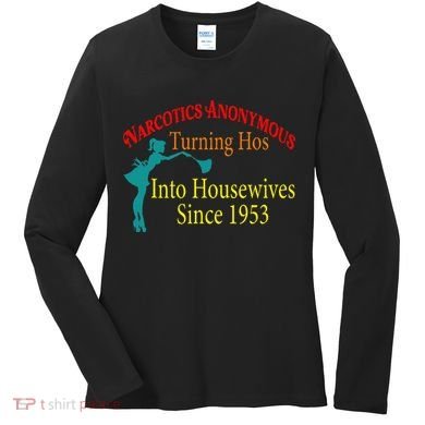 Narcotics Anonymous Turning Hos Into Housewives 1953 Women's Long Sleeve Shirt