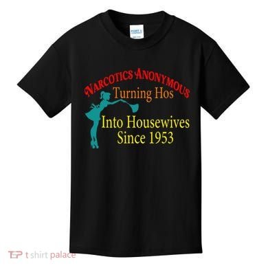 Narcotics Anonymous Turning Hos Into Housewives 1953 Kids T-Shirt