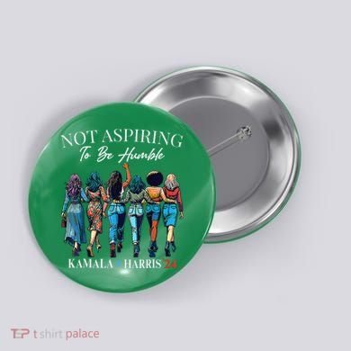 Not Aspiring To Be Humble This IsnT The 1950s Button