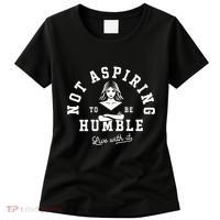 Not Aspiring To Be Humble Women's T-Shirt thumb 0