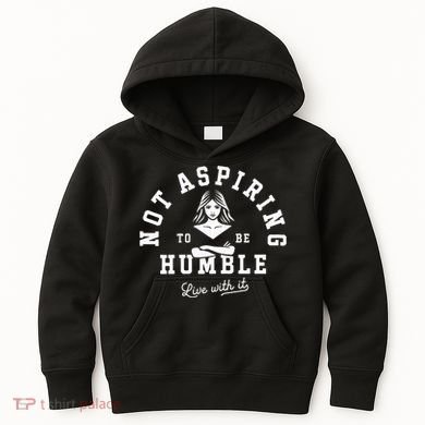 Not Aspiring To Be Humble Kids Hoodie