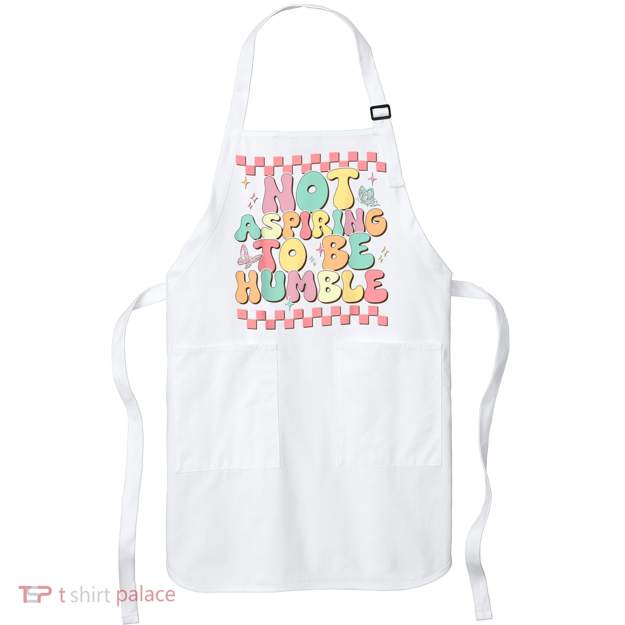 Not Aspiring To Be Humble Groovy Apron