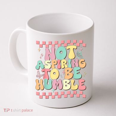 Not Aspiring To Be Humble Groovy Coffee Mug