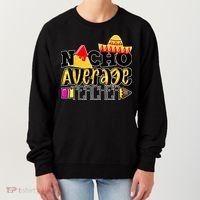 Nacho Average Teacher Women's Sweatshirt thumb 0