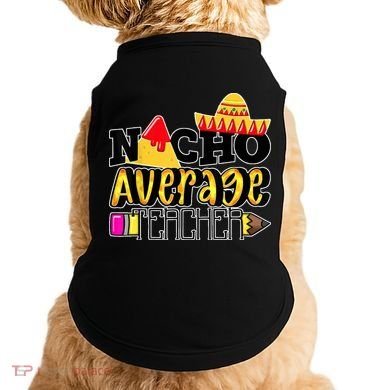 Nacho Average Teacher Doggie Tank