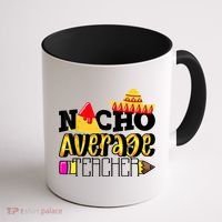 Nacho Average Teacher Coffee Mug thumb 1