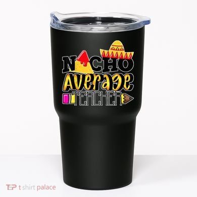 Nacho Average Teacher Tumbler