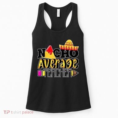 Nacho Average Teacher Women's Tank Top
