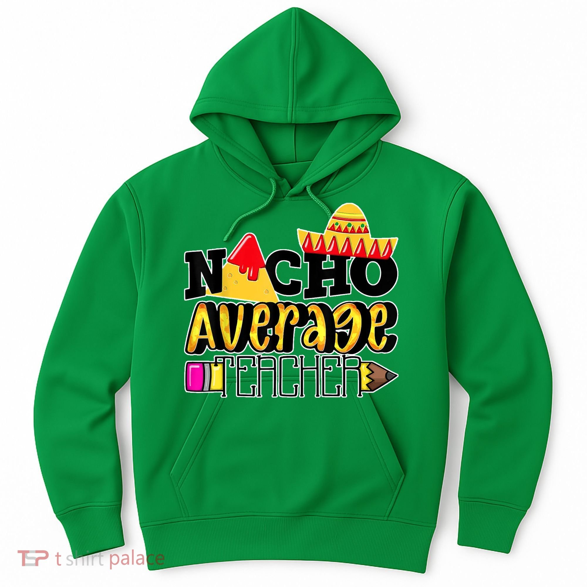 Nacho Average Teacher Hoodie
