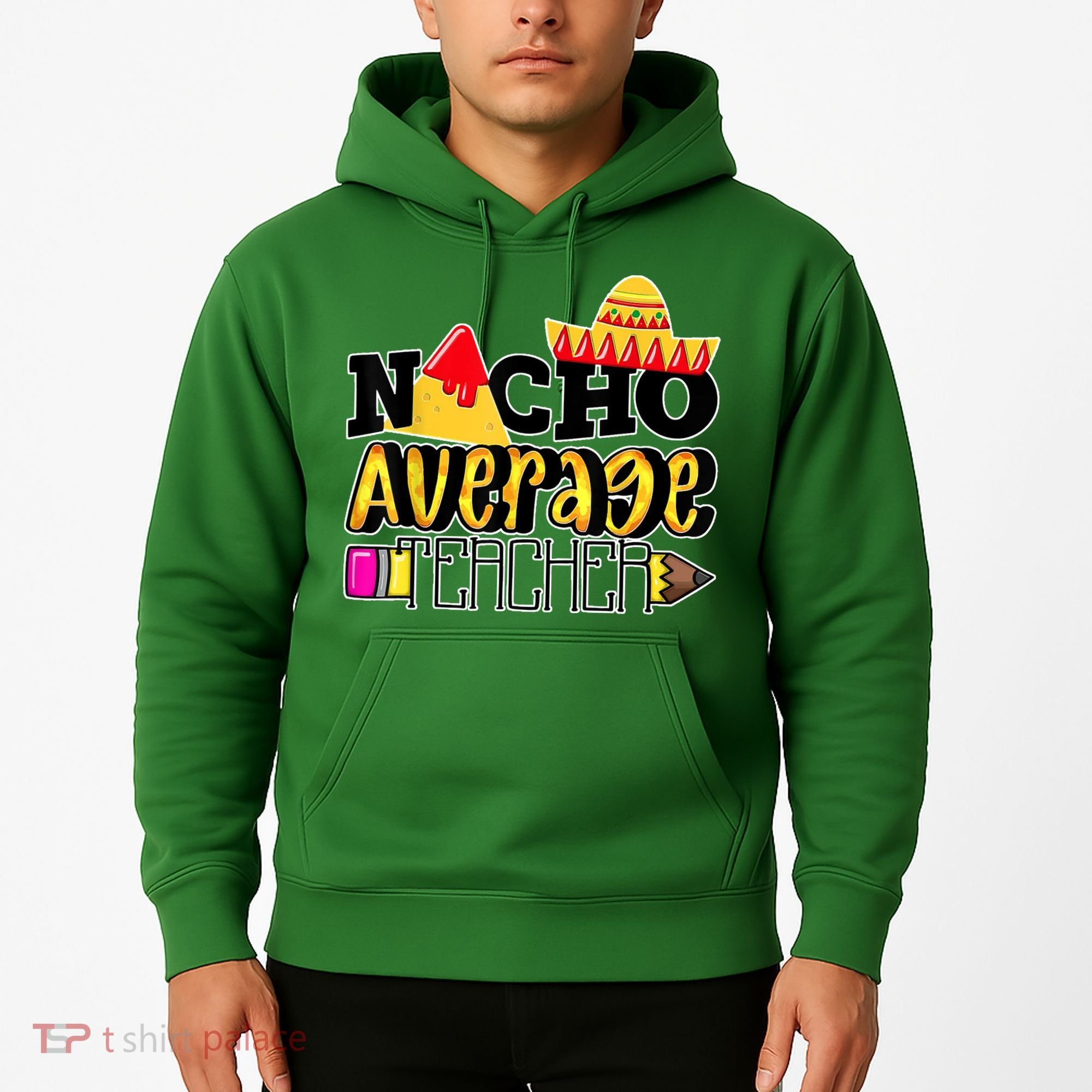 Nacho Average Teacher Hoodie