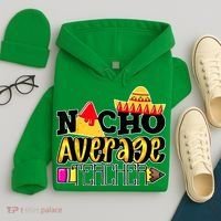 Nacho Average Teacher Hoodie thumb 4