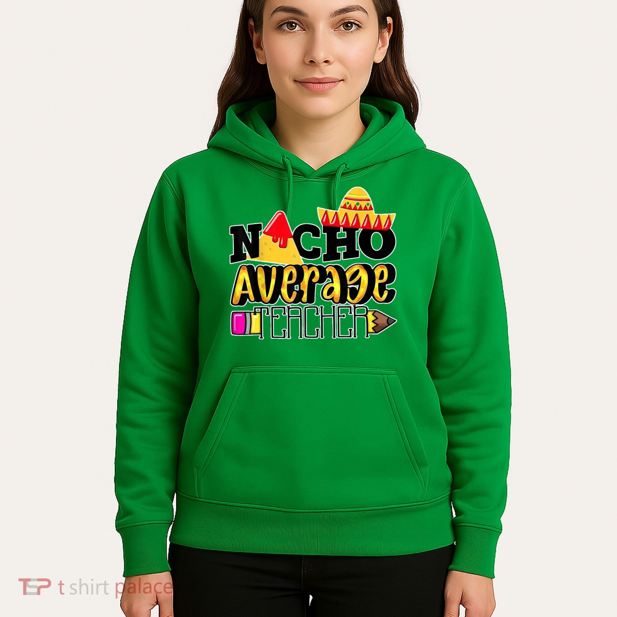 Nacho Average Teacher Hoodie