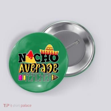 Nacho Average Teacher Button