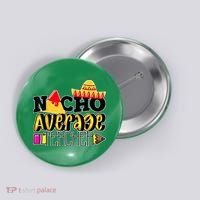 Nacho Average Teacher Button thumb 0